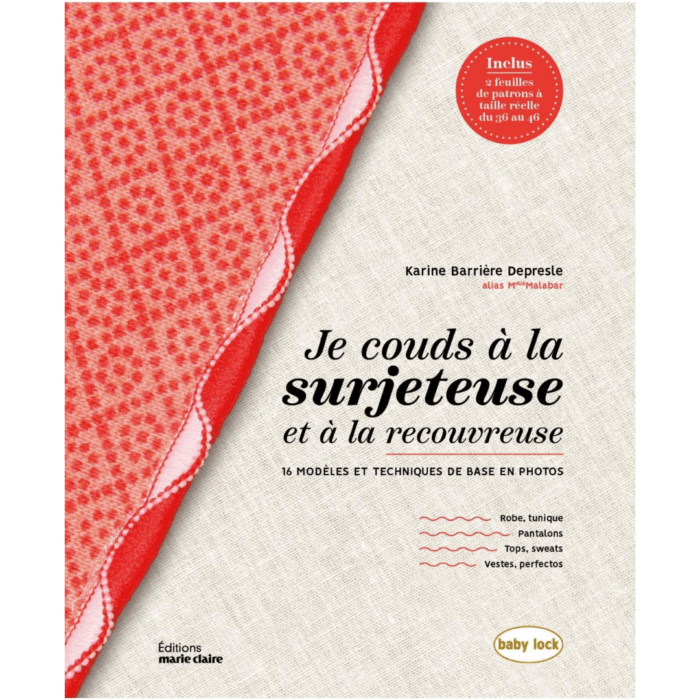 Je couds à la surjeteuse et a la recouvreuse : 16 modèles et techniques de base en photos